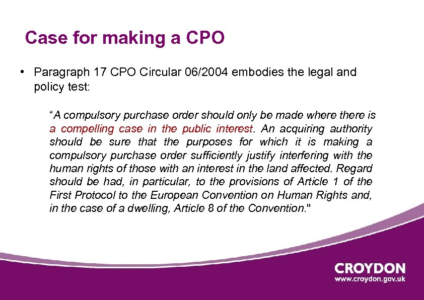 Case for making a CPO • Paragraph 17 CPO Circular 06/2004 embodies the legal