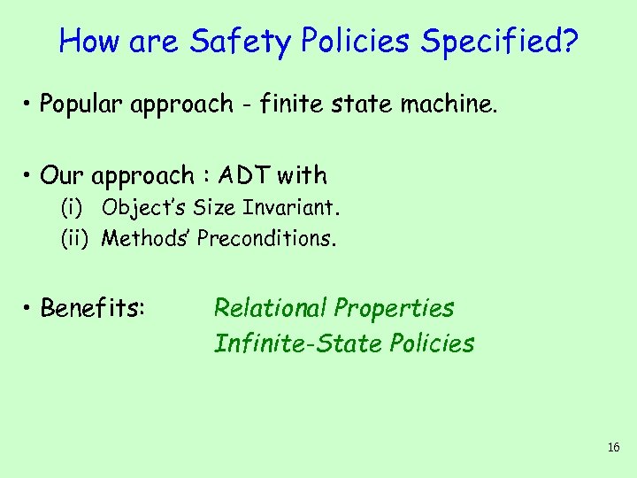 How are Safety Policies Specified? • Popular approach - finite state machine. • Our