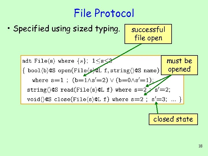 File Protocol • Specified using sized typing. successful file open must be opened closed