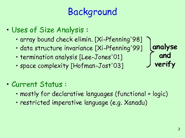 Background • Uses of Size Analysis : • array bound check elimin. [Xi-Pfenning'98] •