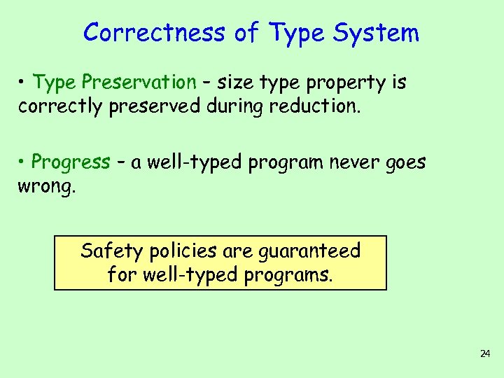 Correctness of Type System • Type Preservation – size type property is correctly preserved