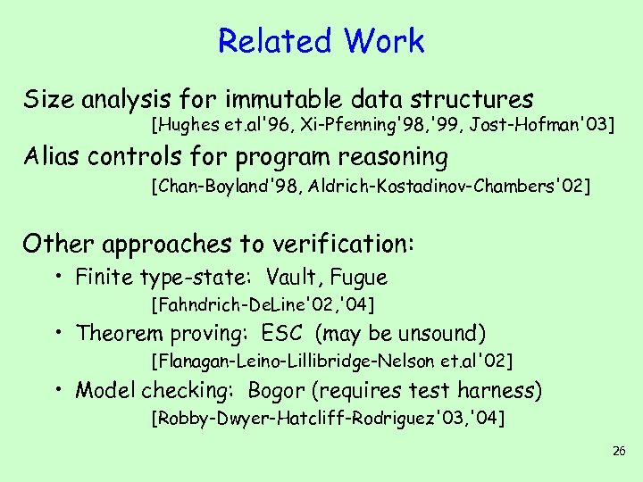 Related Work Size analysis for immutable data structures [Hughes et. al'96, Xi-Pfenning'98, '99, Jost-Hofman'03]