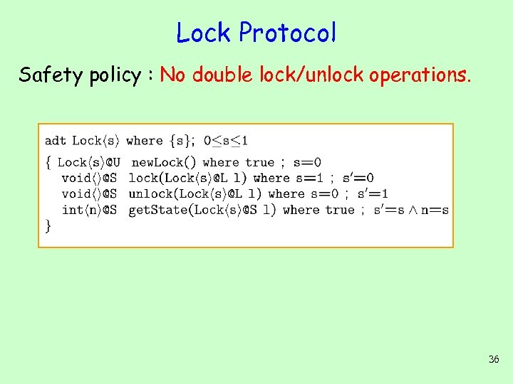 Lock Protocol Safety policy : No double lock/unlock operations. 36 