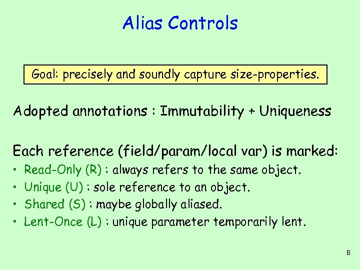 Alias Controls Goal: precisely and soundly capture size-properties. Adopted annotations : Immutability + Uniqueness