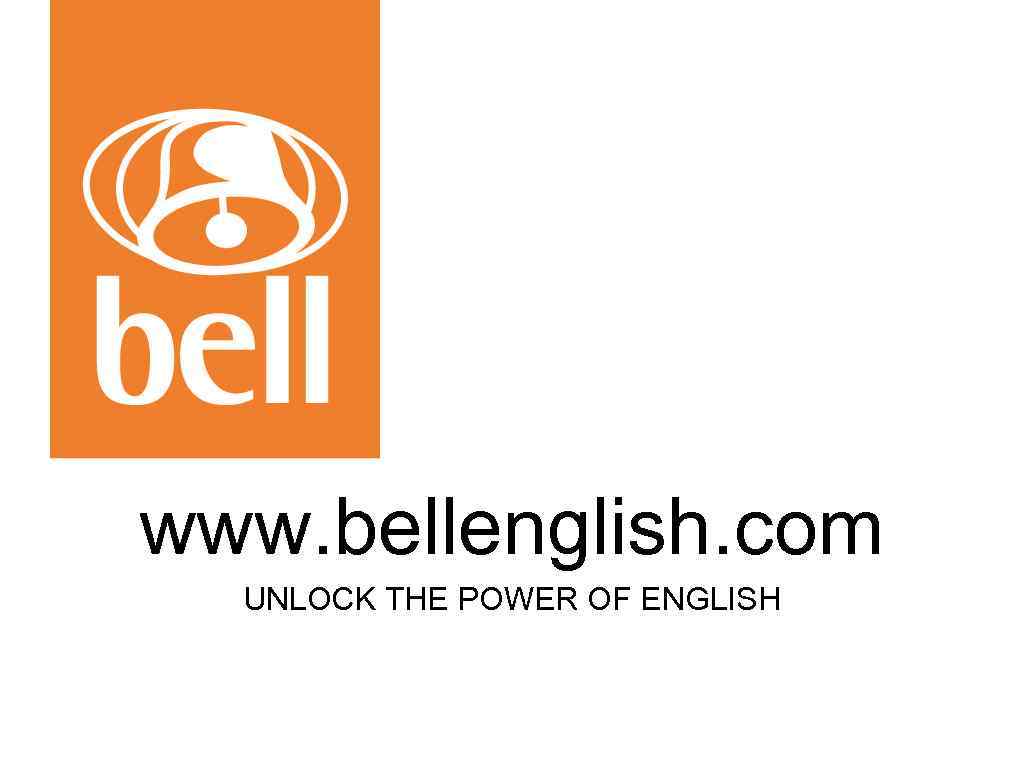 www. bellenglish. com UNLOCK THE POWER OF ENGLISH 