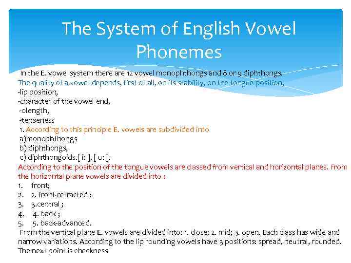 The System of English Vowel Phonemes In the E. vowel system there are 12