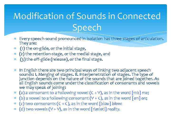Modification of Sounds in Connected Speech Every speech-sound pronounced in isolation has three stages