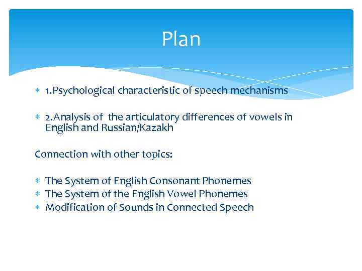 Plan 1. Psychological characteristic of speech mechanisms 2. Analysis of the articulatory differences of