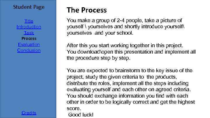 Student Page Title Introduction Task Process Evaluation Conclusion Credits The Process You make a
