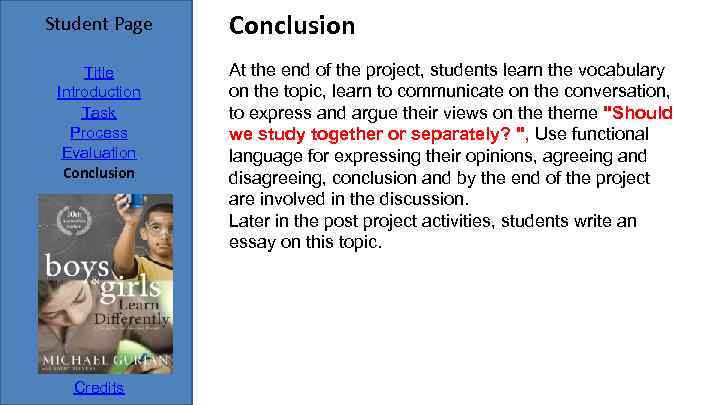 Student Page Title Introduction Task Process Evaluation Conclusion Credits Conclusion At the end of
