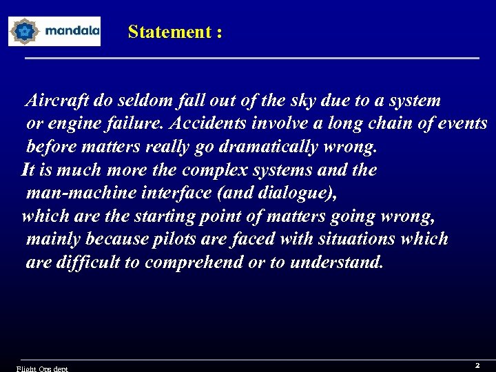 Statement : Aircraft do seldom fall out of the sky due to a system