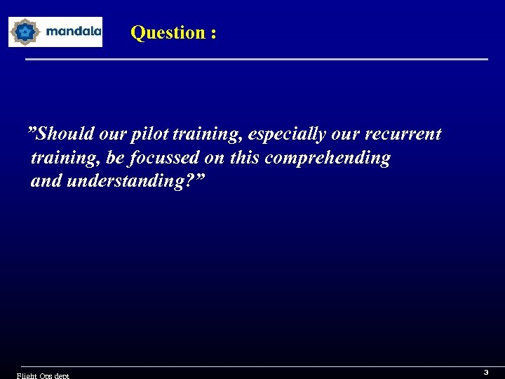 Question : ”Should our pilot training, especially our recurrent training, be focussed on this