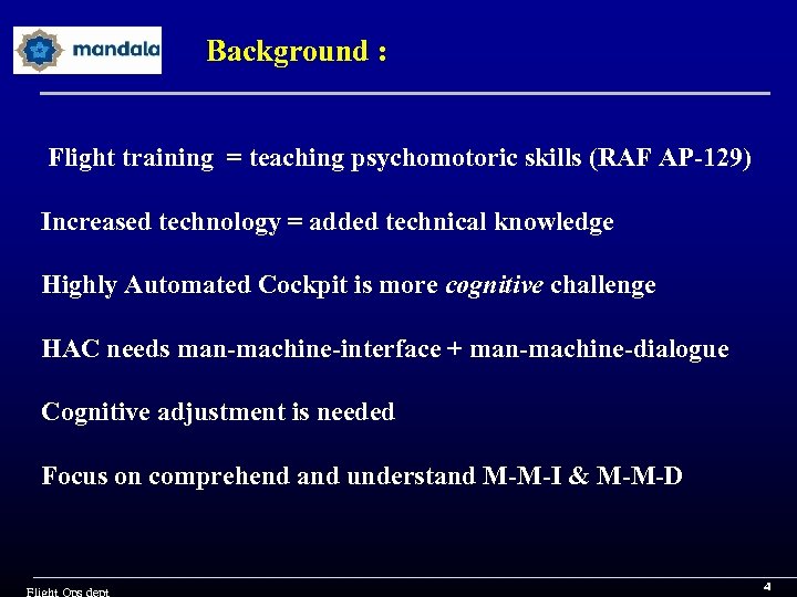 Background : Flight training = teaching psychomotoric skills (RAF AP-129) Increased technology = added