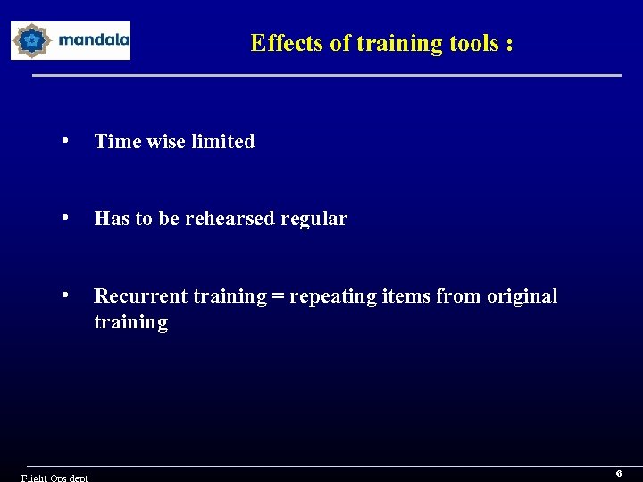 Effects of training tools : • Time wise limited • Has to be rehearsed
