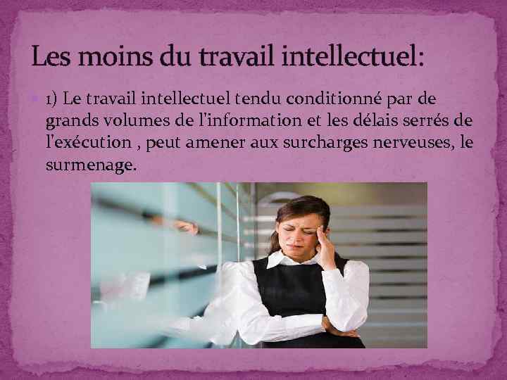 Les moins du travail intellectuel: 1) Le travail intellectuel tendu conditionné par de grands