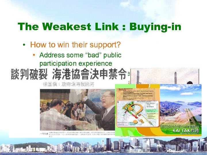 The Weakest Link : Buying-in • How to win their support? • Address some