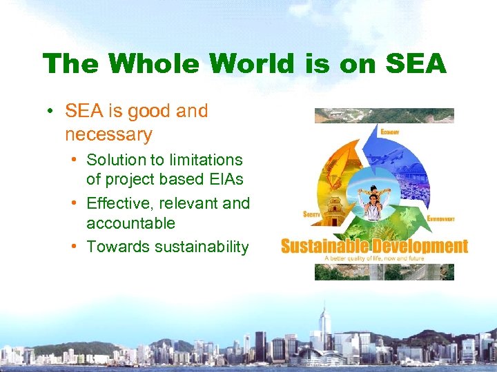 The Whole World is on SEA • SEA is good and necessary • Solution