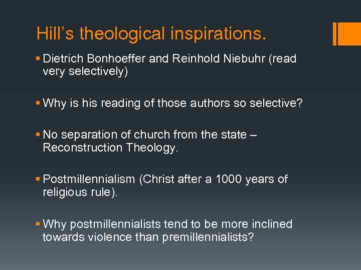 Hill’s theological inspirations. § Dietrich Bonhoeffer and Reinhold Niebuhr (read very selectively) § Why