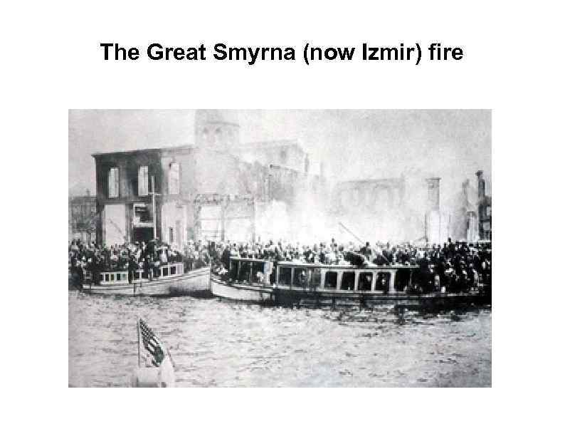 The Great Smyrna (now Izmir) fire 