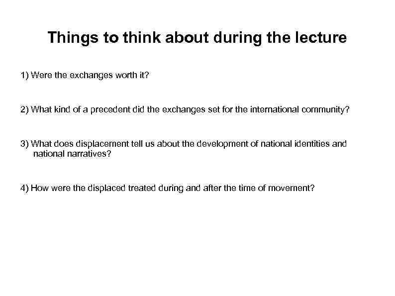 Things to think about during the lecture 1) Were the exchanges worth it? 2)