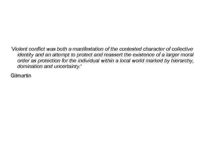 'Violent conflict was both a manifestation of the contested character of collective identity and