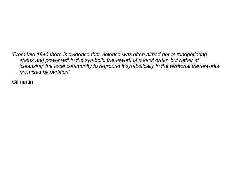 'From late 1946 there is evidence that violence was often aimed not at renegotiating
