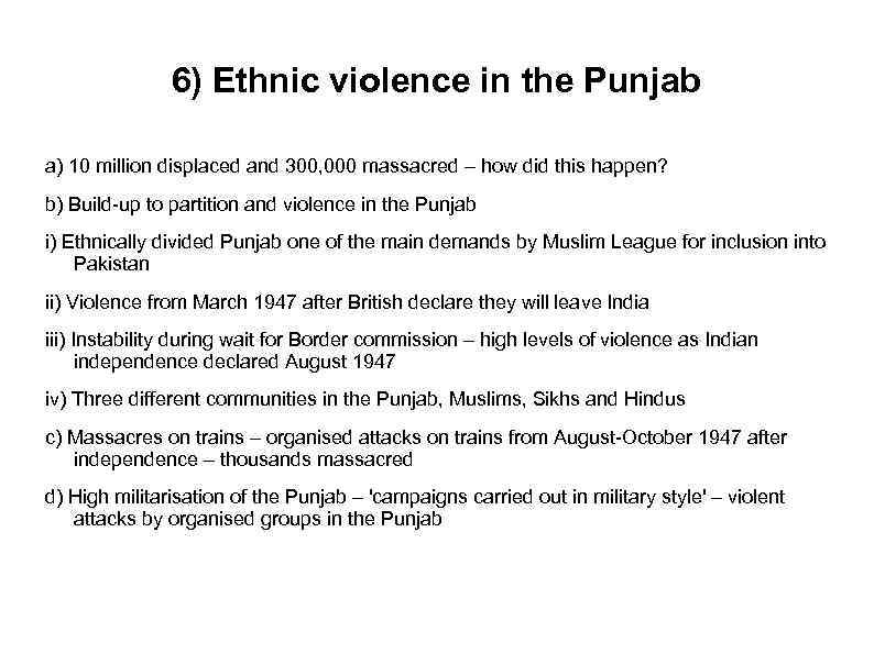 6) Ethnic violence in the Punjab a) 10 million displaced and 300, 000 massacred