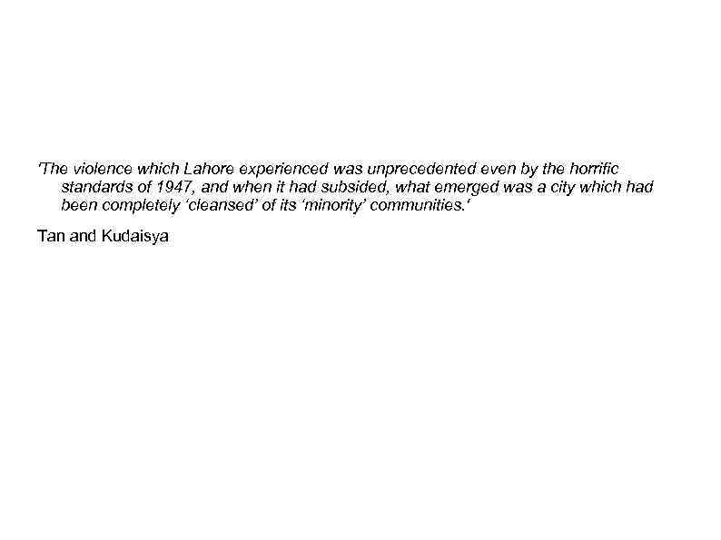 'The violence which Lahore experienced was unprecedented even by the horrific standards of 1947,