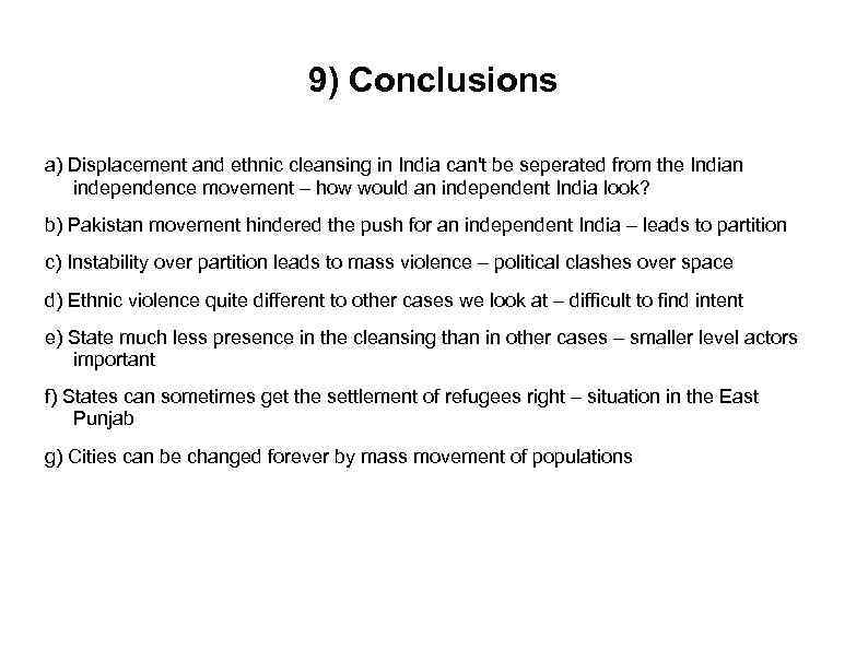 9) Conclusions a) Displacement and ethnic cleansing in India can't be seperated from the