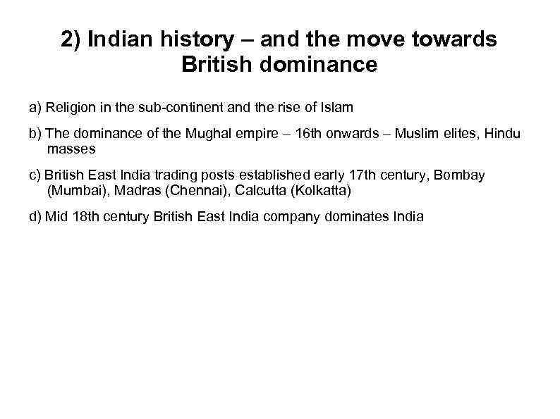 2) Indian history – and the move towards British dominance a) Religion in the