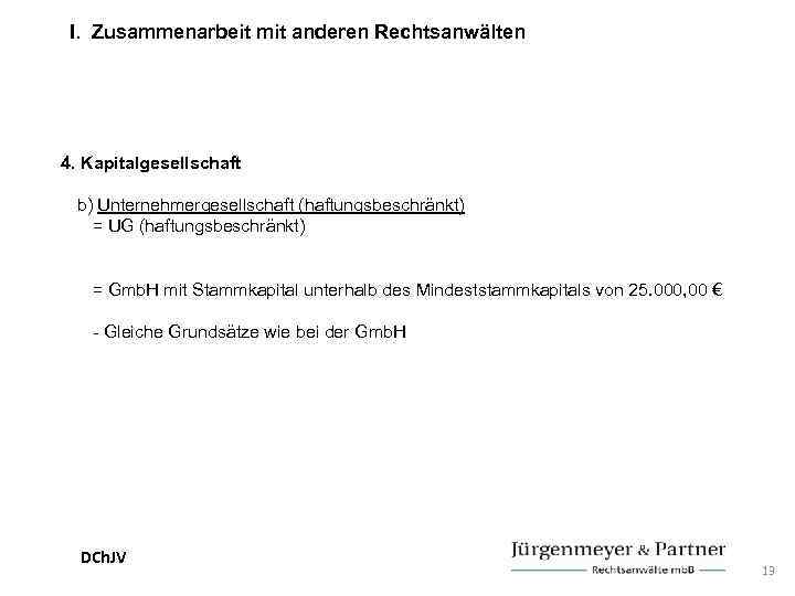 I. Zusammenarbeit mit anderen Rechtsanwälten 4. Kapitalgesellschaft b) Unternehmergesellschaft (haftungsbeschränkt) = UG (haftungsbeschränkt) =