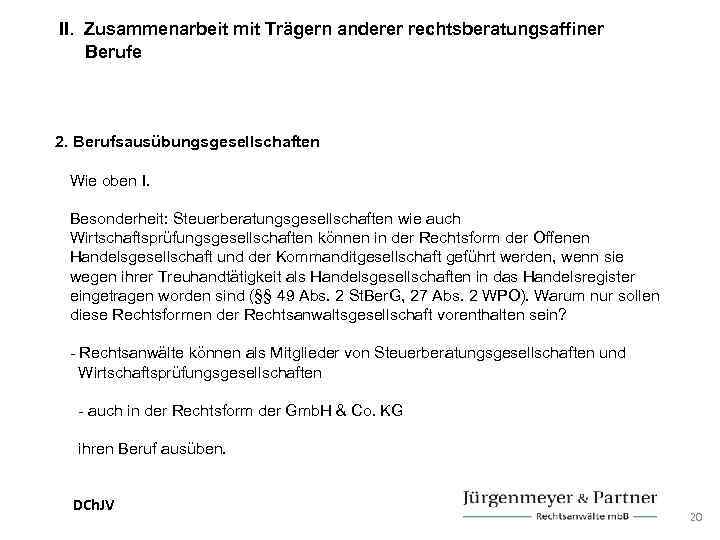 II. Zusammenarbeit mit Trägern anderer rechtsberatungsaffiner Berufe 2. Berufsausübungsgesellschaften Wie oben I. Besonderheit: Steuerberatungsgesellschaften