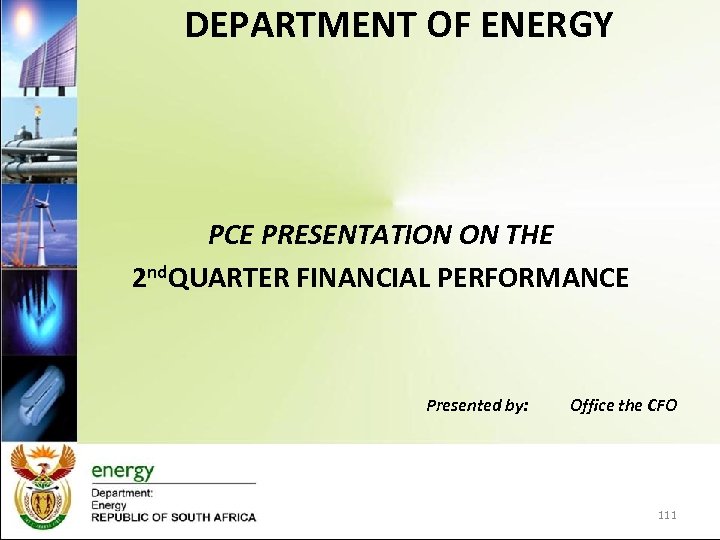 DEPARTMENT OF ENERGY PCE PRESENTATION ON THE 2 nd. QUARTER FINANCIAL PERFORMANCE Presented by: