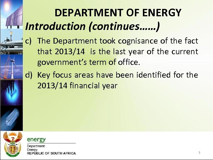 DEPARTMENT OF ENERGY Introduction (continues……) c) The Department took cognisance of the fact that