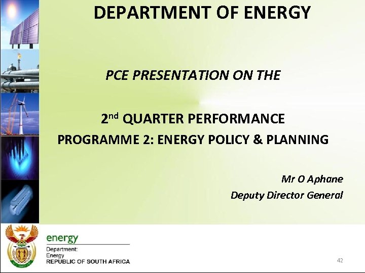 DEPARTMENT OF ENERGY PCE PRESENTATION ON THE 2 nd QUARTER PERFORMANCE PROGRAMME 2: ENERGY