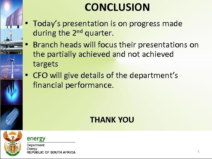 CONCLUSION • Today’s presentation is on progress made during the 2 nd quarter. •