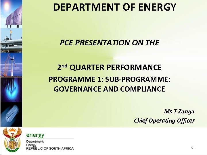 DEPARTMENT OF ENERGY PCE PRESENTATION ON THE 2 nd QUARTER PERFORMANCE PROGRAMME 1: SUB-PROGRAMME: