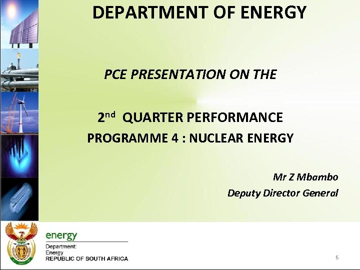 DEPARTMENT OF ENERGY PCE PRESENTATION ON THE 2 nd QUARTER PERFORMANCE PROGRAMME 4 :