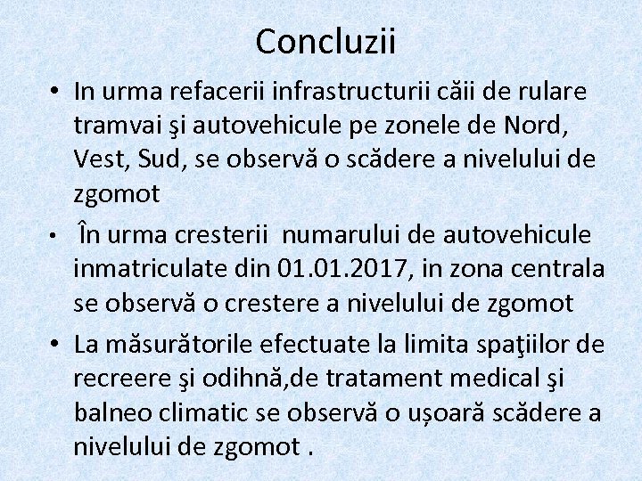 Concluzii • In urma refacerii infrastructurii căii de rulare tramvai şi autovehicule pe zonele