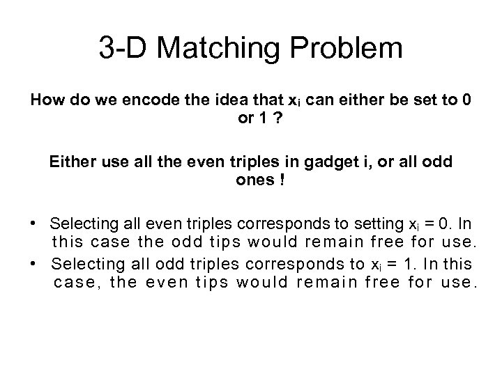 3 -D Matching Problem How do we encode the idea that xi can either