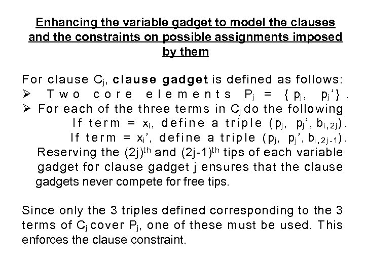 Enhancing the variable gadget to model the clauses and the constraints on possible assignments