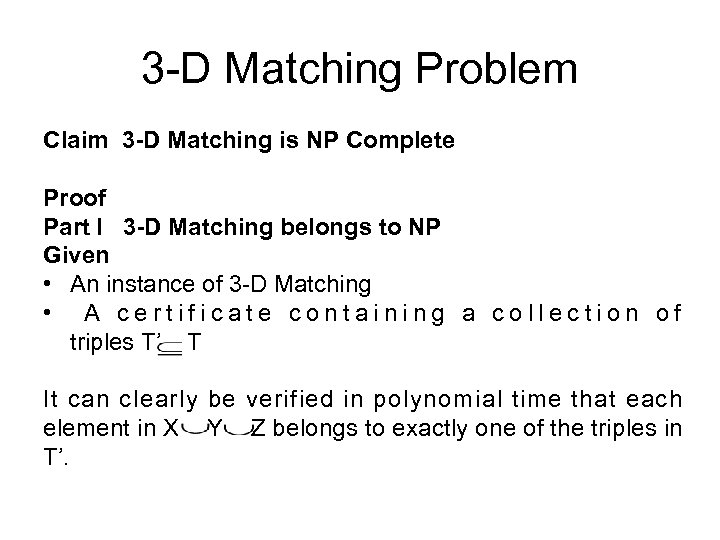 3 -D Matching Problem Claim 3 -D Matching is NP Complete Proof Part I
