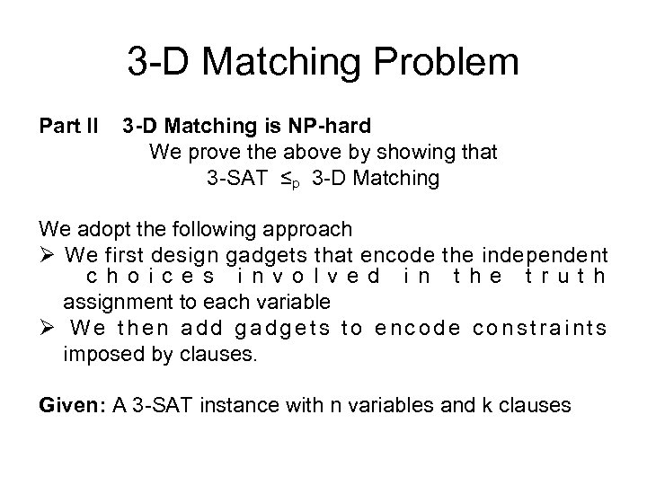 3 -D Matching Problem Part II 3 -D Matching is NP-hard We prove the