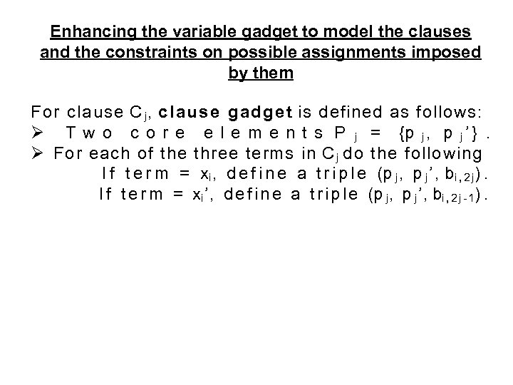 Enhancing the variable gadget to model the clauses and the constraints on possible assignments