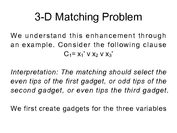 3 -D Matching Problem We understand this enhancement through an example. Consider the following