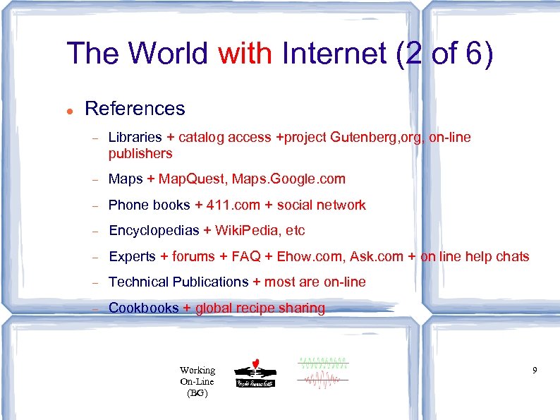 The World with Internet (2 of 6) References Libraries + catalog access +project Gutenberg,