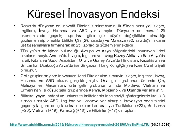 Küresel İnovasyon Endeksi • • Raporda dünyanın en inovatif ülkeleri sıralamasının ilk 5’inde sırasıyla