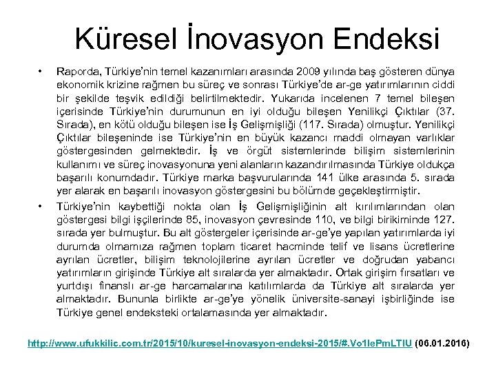 Küresel İnovasyon Endeksi • • Raporda, Türkiye’nin temel kazanımları arasında 2009 yılında baş gösteren