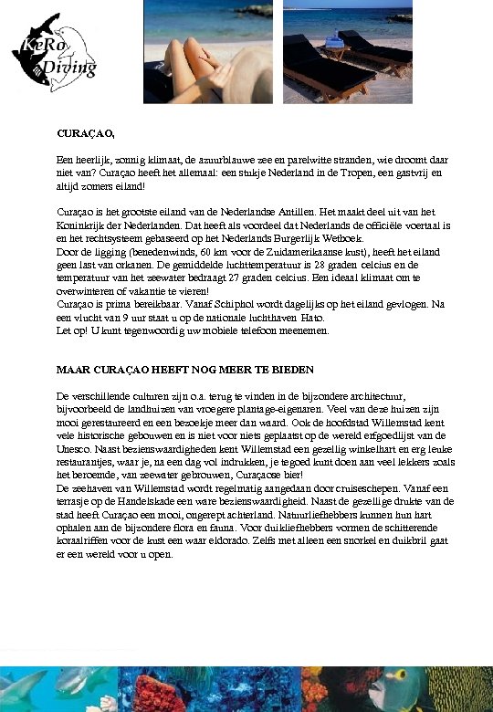 CURAÇAO, Een heerlijk, zonnig klimaat, de azuurblauwe zee en parelwitte stranden, wie droomt daar