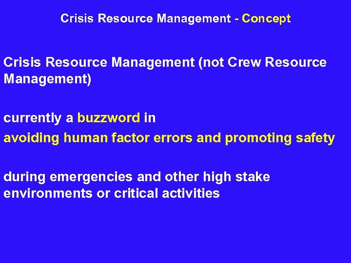 Crisis Resource Management - Concept Crisis Resource Management (not Crew Resource Management) currently a
